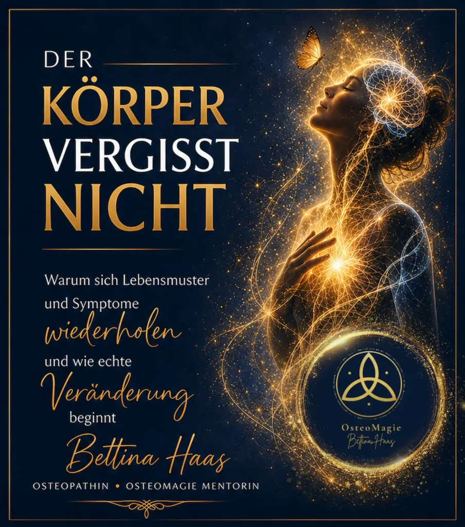 Der Körper vergisst nicht – Osteomagie Bettina Haas. Warum sich Symptome und Lebensmuster wiederholen und wie nachhaltige Veränderung entstehen kann. Das Bild verdeutlicht die Verbindung von Körper, Nervensystem, Bewusstsein und persönlichen Mustern sowie den ganzheitlichen Ansatz der Osteomagie für nachhaltige Veränderung.